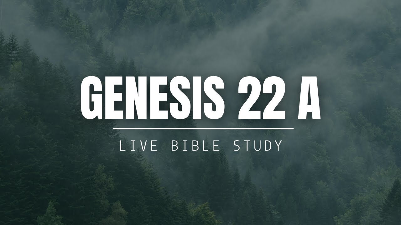 Genesis 22A - Bible Study