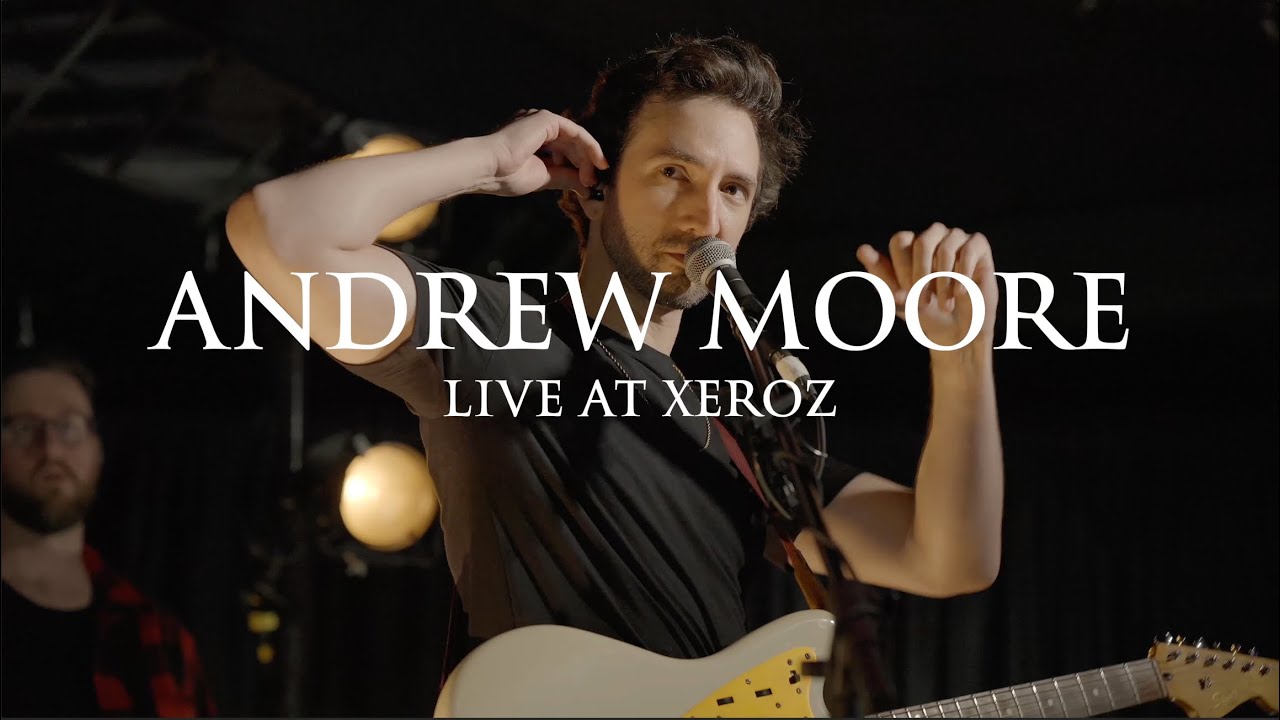 Andrew Moore - Live at Xeroz (Official Video)