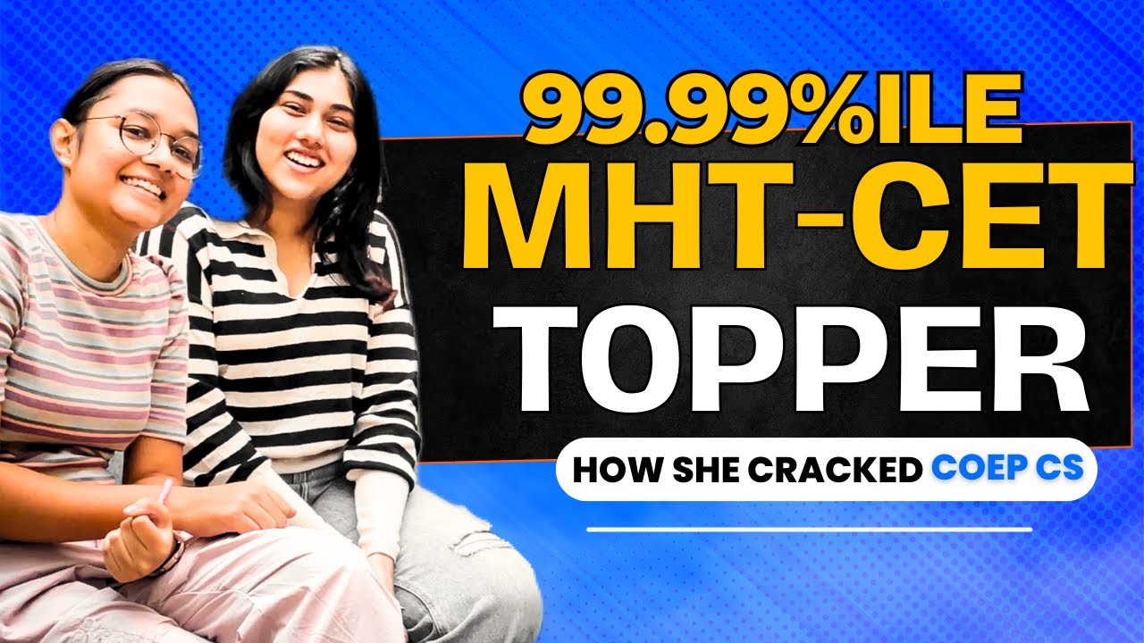Achieving 99.9+ Percentile in MHT-CET 2023 | Topper's Success Tips | COEP CS | Toppers Interview 🔥