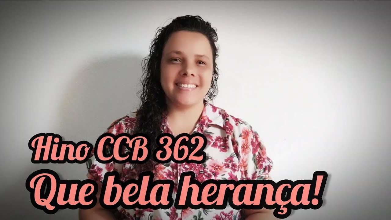 Hino CCB 362 Que Bela herança!