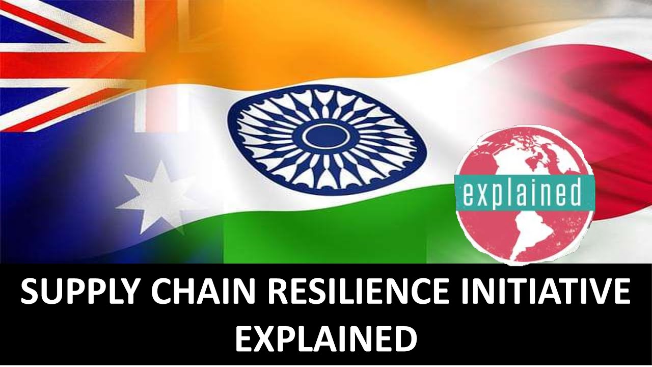 What is Supply Chain Resilience Initiative? | Why India and whole of Indo-pacific needs SCRI ?