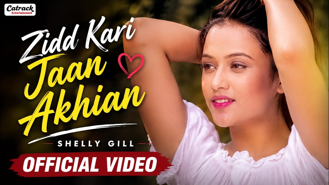 Zidd Kari Jaan Akhian | Shelly Gill | Popular Punjabi Romantic Song