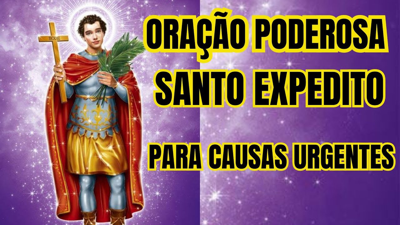 ORAÇÕES PODEROSAS DE SANTO EXPEDITO[CAUSAS URGENTES]
