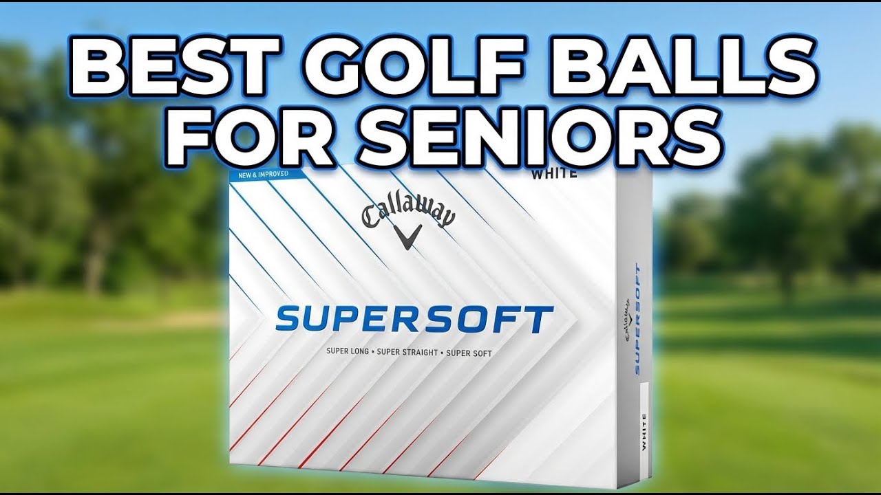 Best Golf Balls For Seniors 2026: Top 10 Picks for Distance, Control & Soft Feel