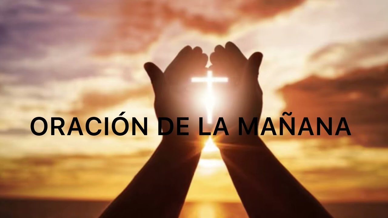 ORACIÓN DE LA MAÑANA 