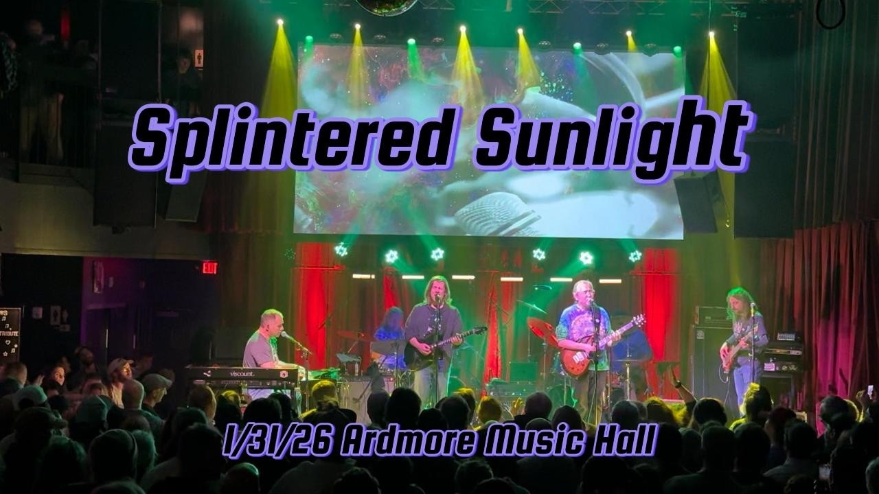 1/31/26 Splintered Sunlight - Ardmore Music Hall - Ardmore, PA