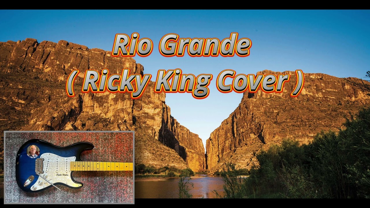 Rio Grande -  ( Ricky King Cover )