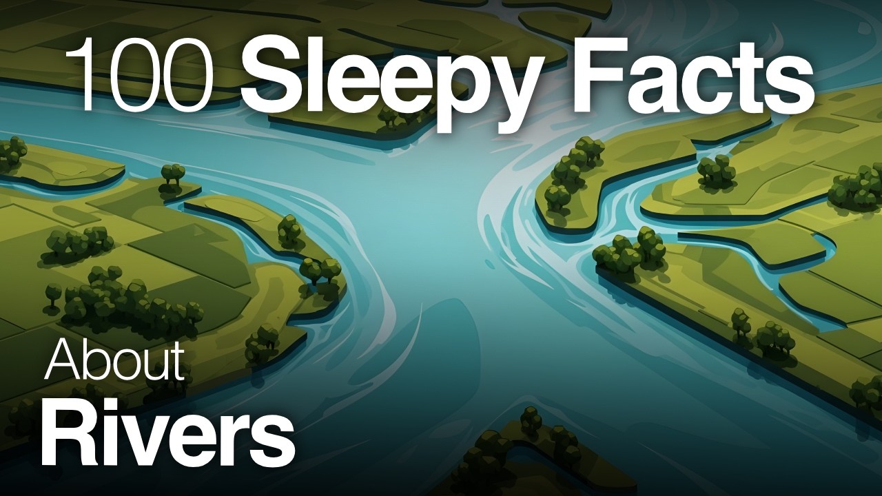 The Most Relaxing Facts About Rivers to Fall Asleep To