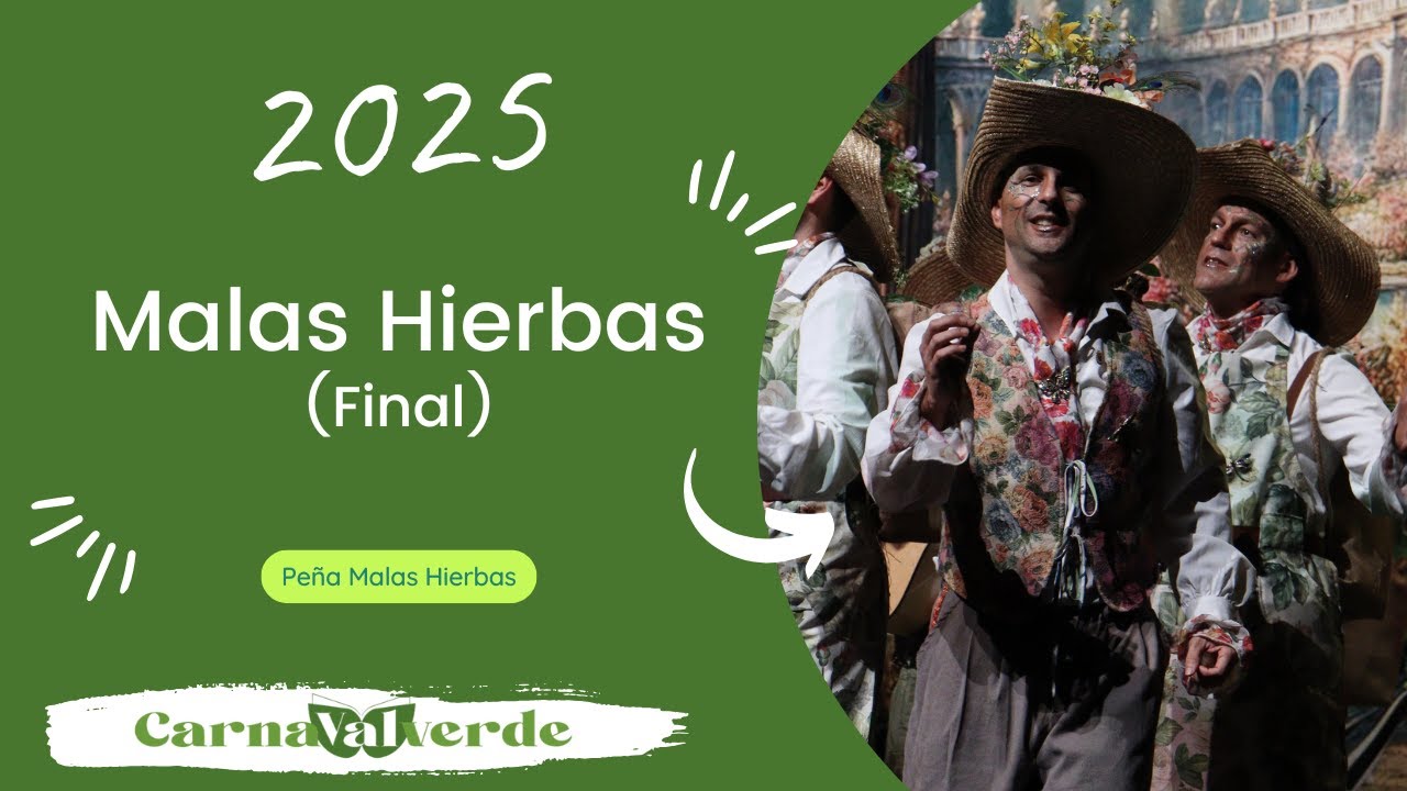 2025 Malas Hierbas (Final) | CarnaVALverde 🎭