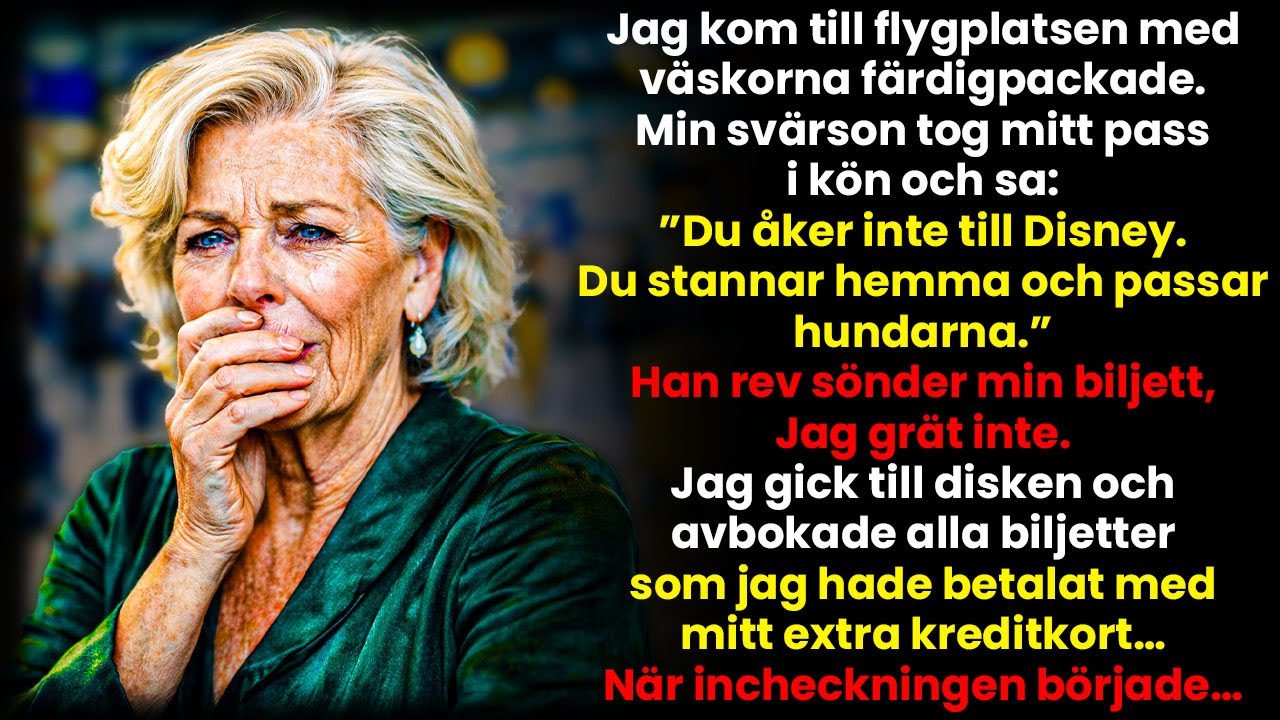 Min svärson rev sönder min biljett på flygplatsen ”Ta hand om hundarna”. Då avbokade jag hans flyg…