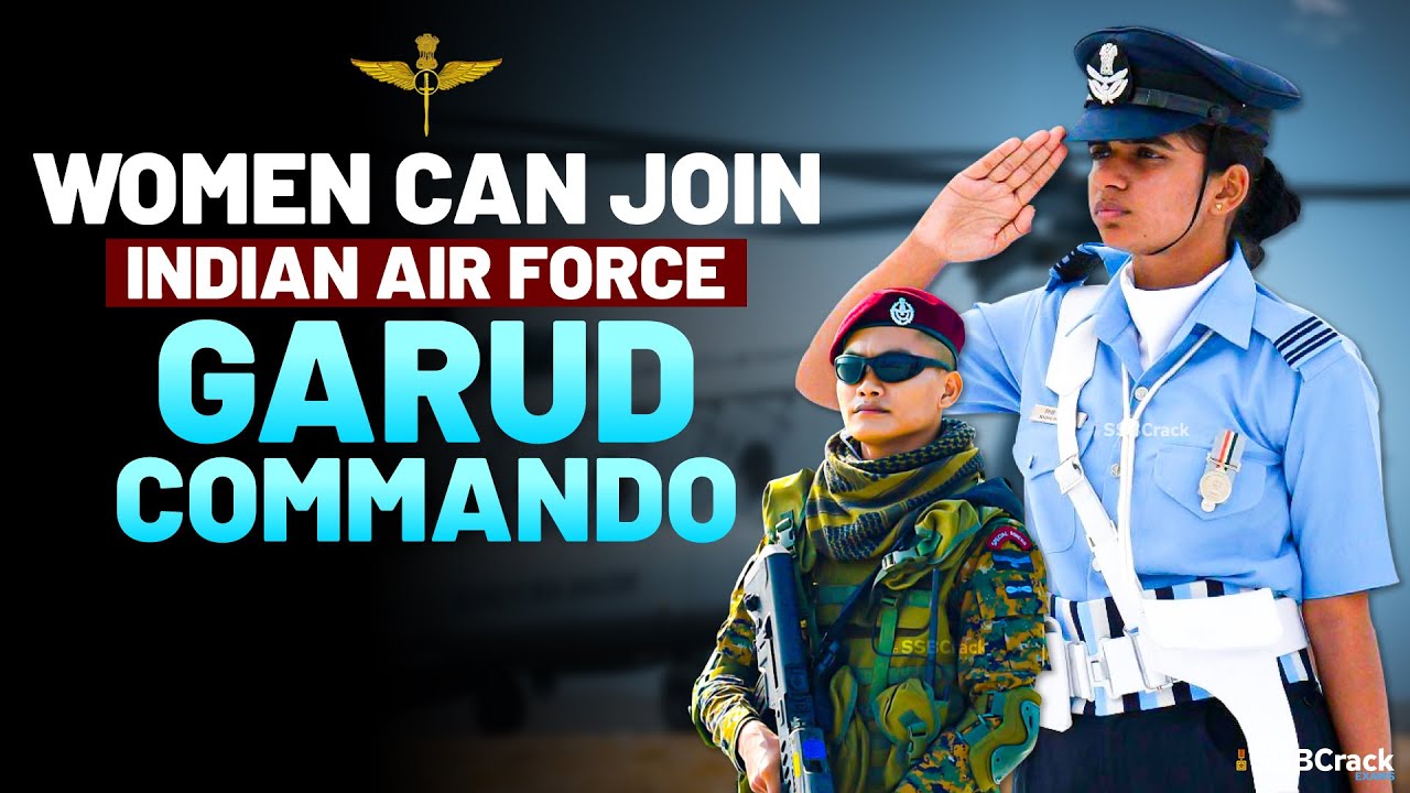Women Can Join The Indian Air Force Elite Garud Commando Force