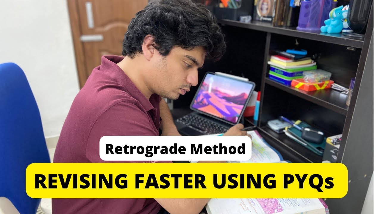 Retrograde method to read/revise faster using PYQs.