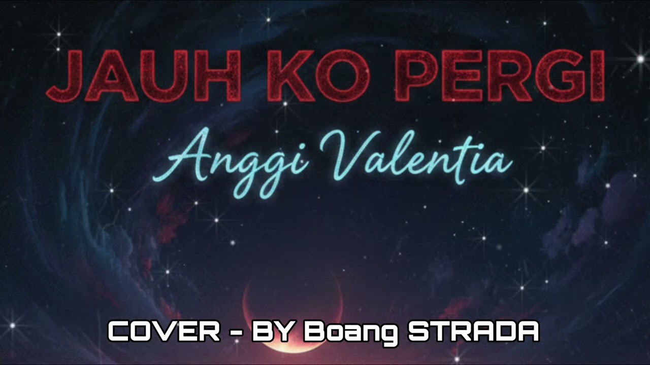 ANGGI VALENTIA - JAUH KO PERGI || COVER - Boang STRADA @Boang67 
