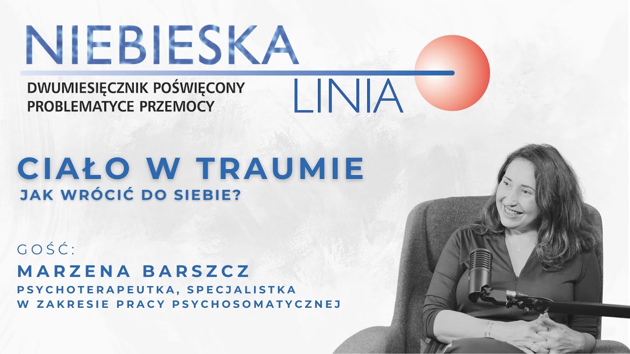Ciało w traumie – jak wrócić do siebie? || Niebieska Linia IPZ