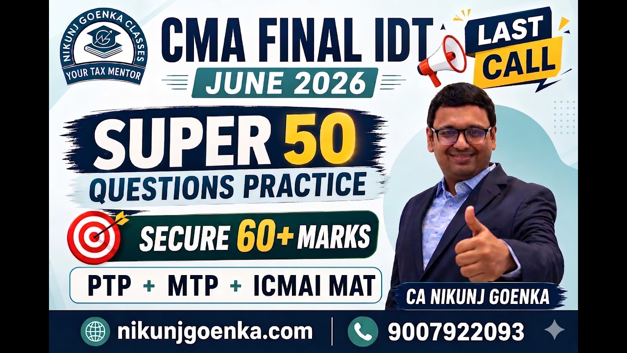 CMA FINAL IDT | SUPER 50 | QUESTIONS PRACTICE | PTP | MTP | ICMAI MAT |  CA NIKUNJ GOENKA