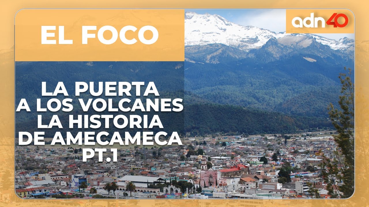 La historia de Amecameca | Parte 1