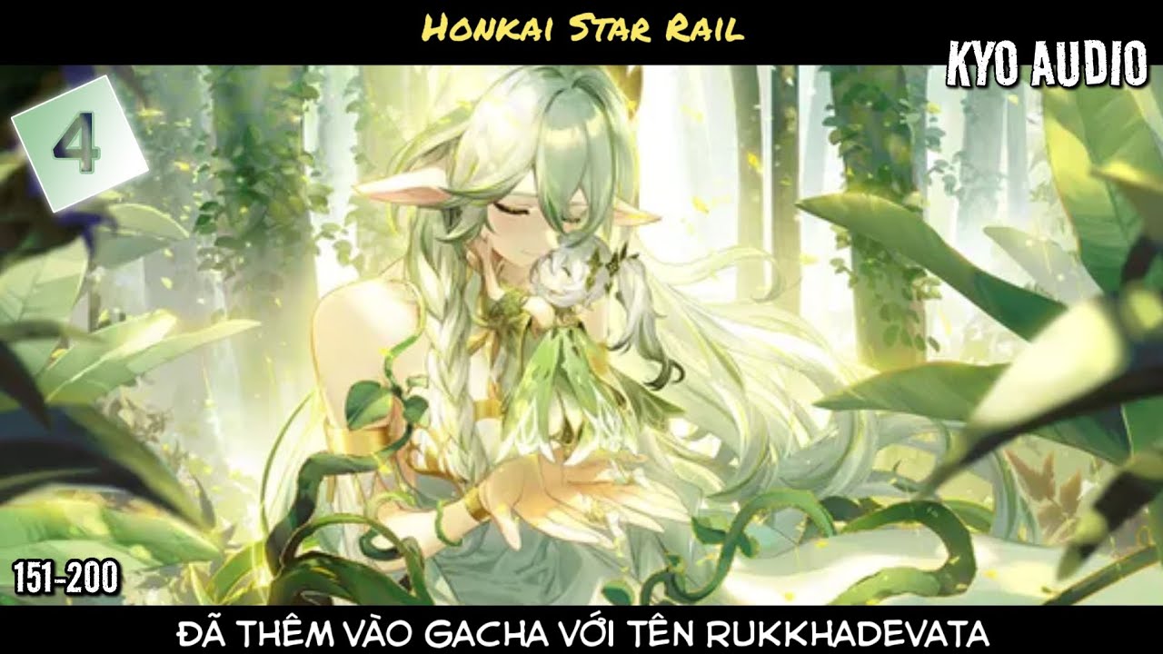 [Tập 4]Honkai Star Rail: Đã thêm vào Gacha với tên Rukkhadevata