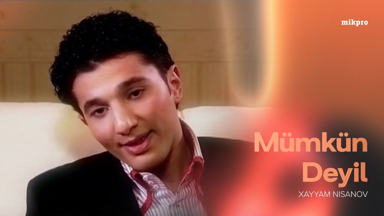 Xayyam Nisanov — Mümkün Deyil (Rəsmi Musiqi Videosu)