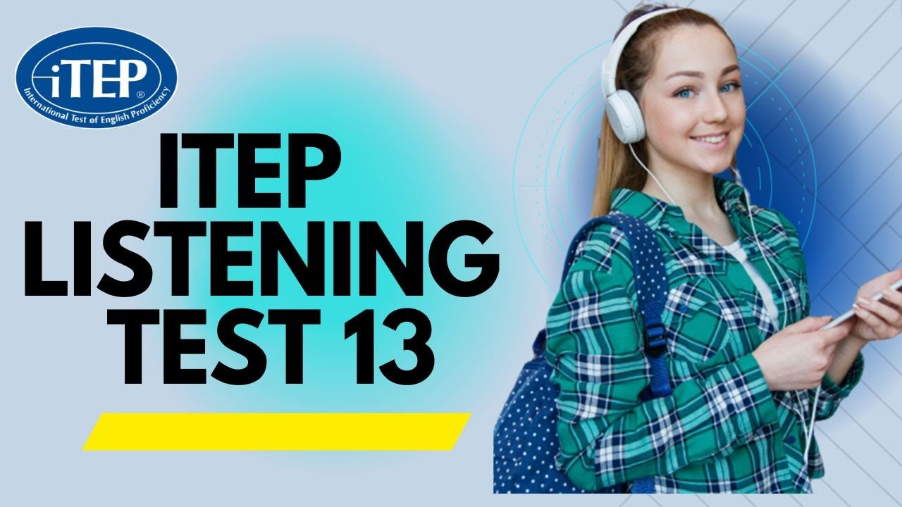 iTEP LISTENING TEST 13. PART 1,2 AND 3  WITH ANSWERS.(Answers in the description )