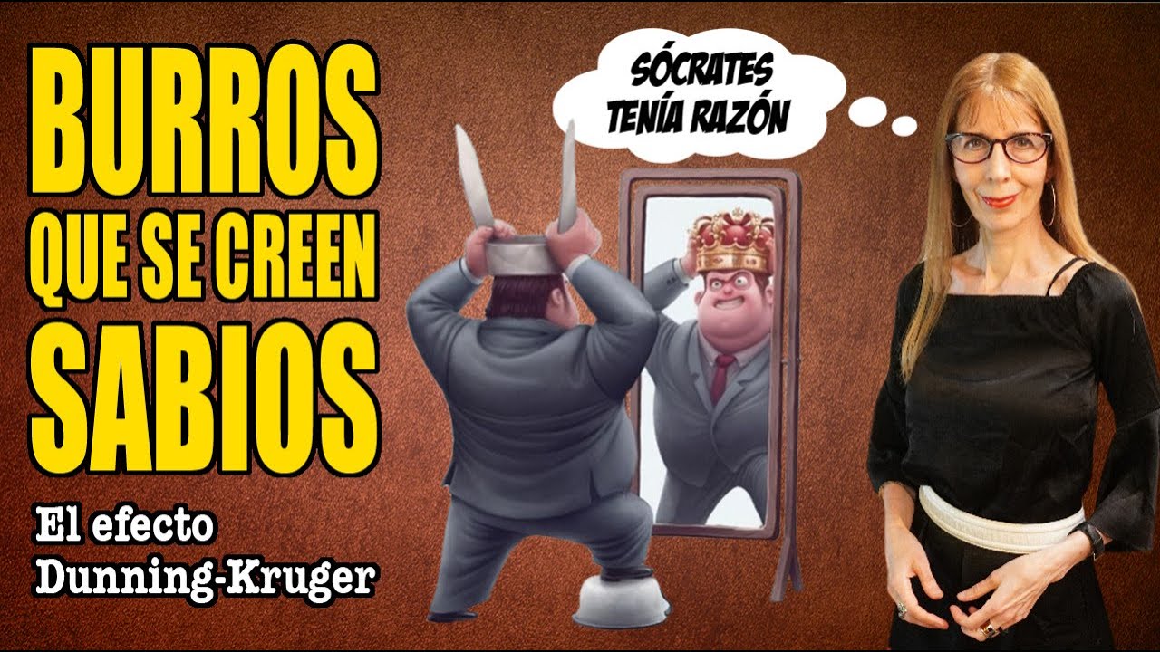 BURROS que se creen SABIOS (El efecto DUNNING-KRUGER)