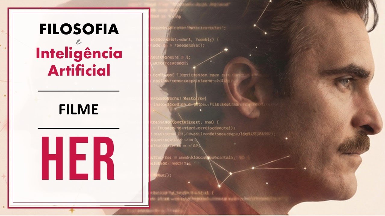 🤖Filosofia e Inteligência Artificial - Filme: HER  (2) || Prof. Rubens Sampaio