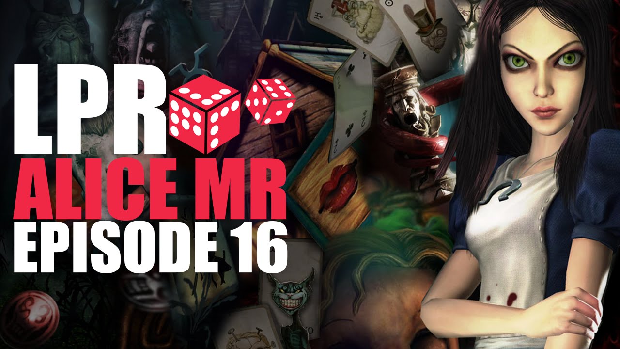 LPR: Alice Madness Returns E16 [Uncut]