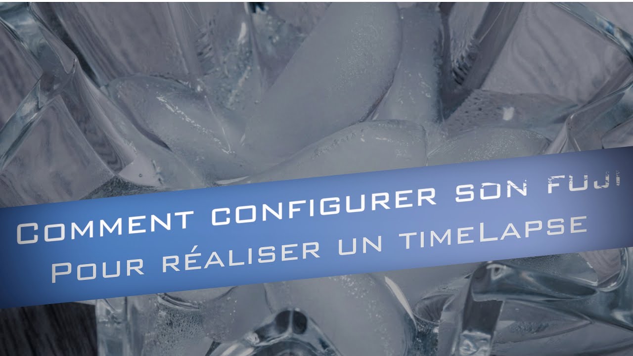 Comment configurer son Fuji pour un TimeLapse ?