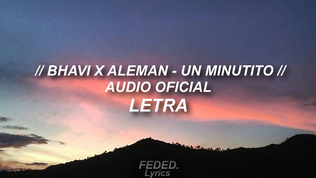 BHAVI x ALEMAN - UN MINUTITO 🔥| LETRA (Audio Oficial)
