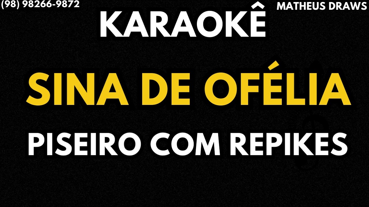 KARAOKÊ -SINA DE OFÉLIA - RITMO PISEIRO COM REPIKES