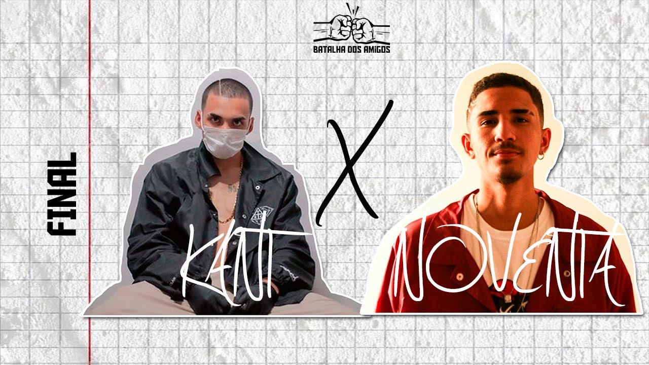 Kant x Noventa - Batalha dos Amigos - 1ª Edição - Final