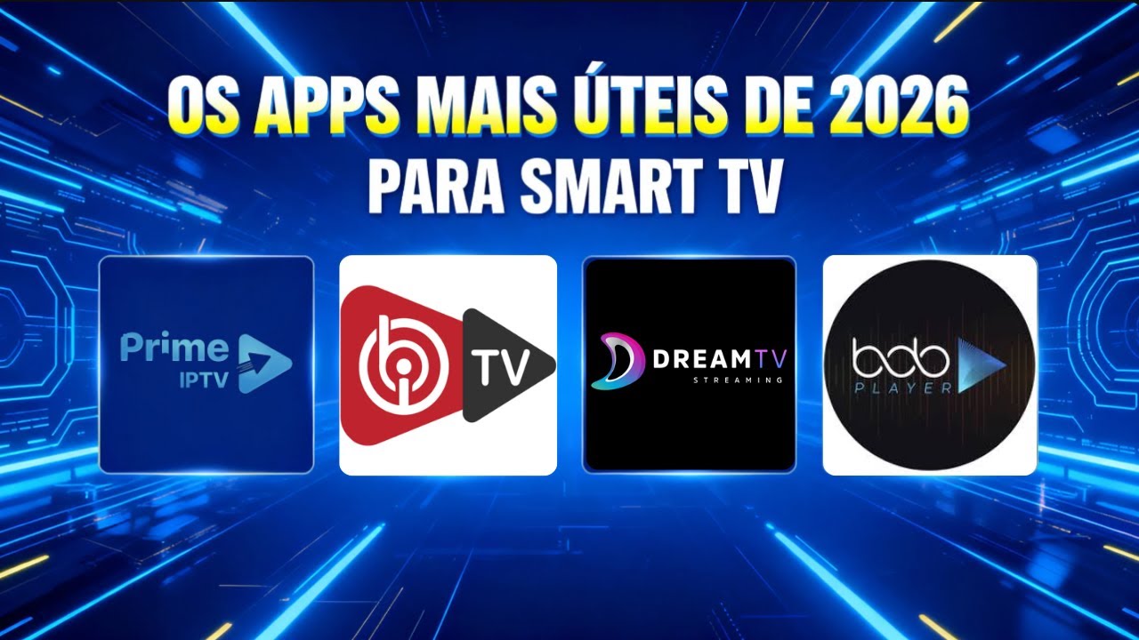 Melhores Apps IPTV 2026 para Smart TV Samsung e LG 🚀 SEM TRAVAR + Qualidade 4K REAL