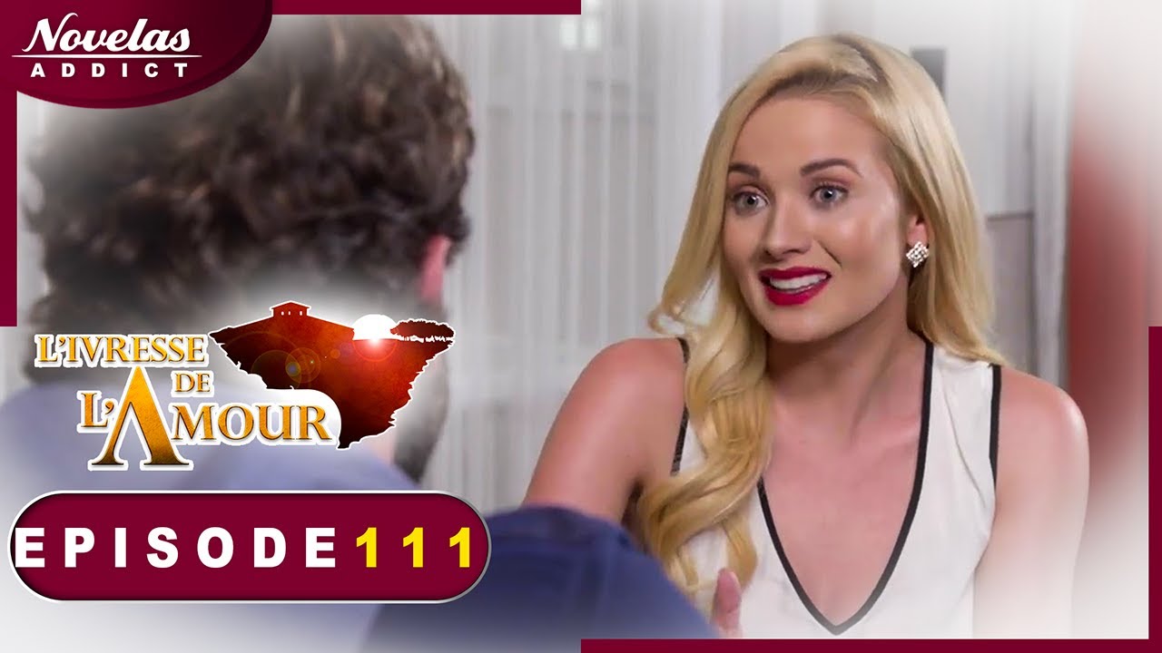 L'Ivresse de l'Amour - Episode 111 - Novelas Complète en Francais