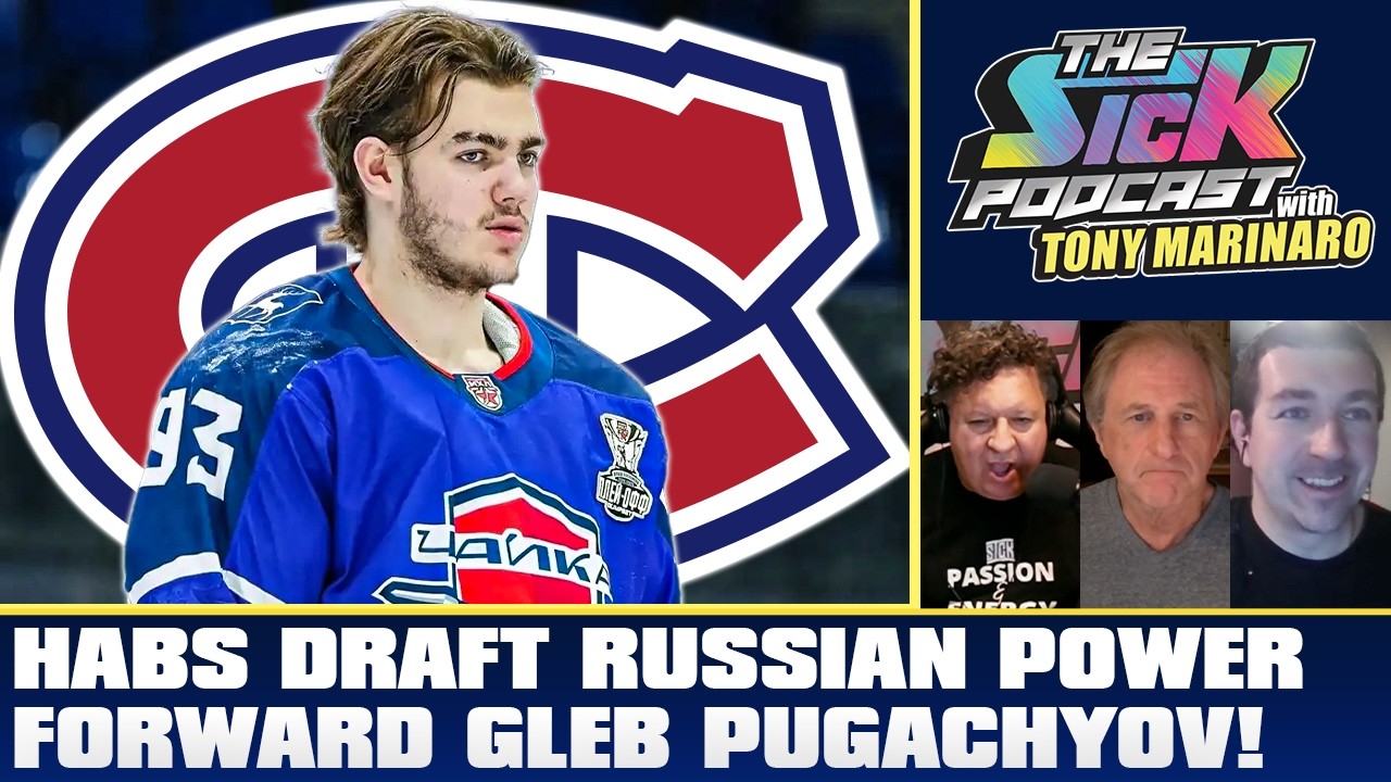 Habs Draft Russian Power Forward Gleb Pugachyov! | The Sick Podcast with Tony Marinaro June 26 2026