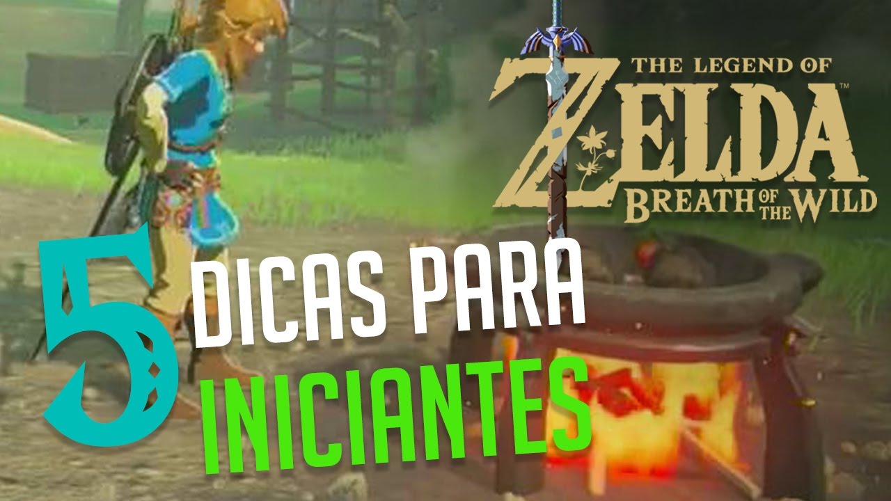 5 Dicas para Iniciantes em Zelda: Breath of The Wild