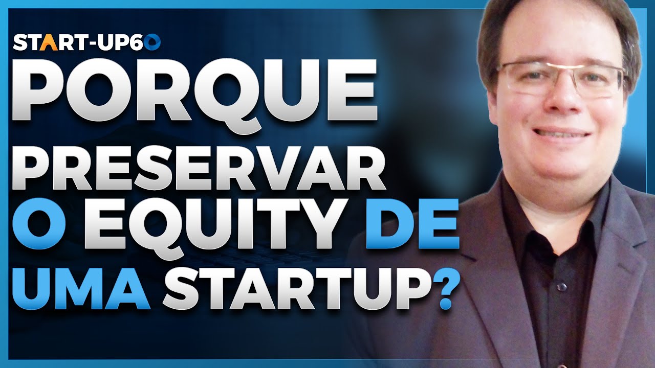 Descubra Porquê Preservar o Equity de uma Startup