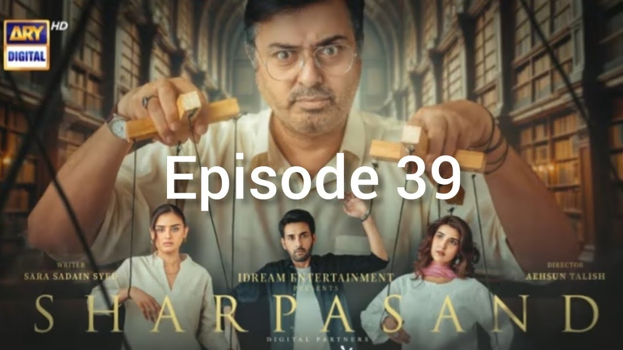Sharpasand Episode 39 Review | Farasat Ki Nayi Chaal Ne Sab Hila Diya! | ARY Digital Drama