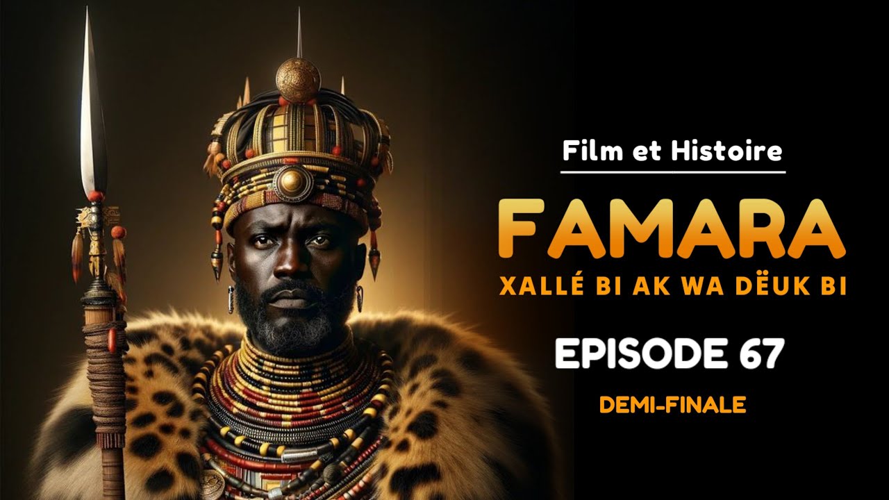 FAMARA Rëbb Kat Bi Ak Wa Dëuk Bi - Episode 67 En Wolof demi-finale