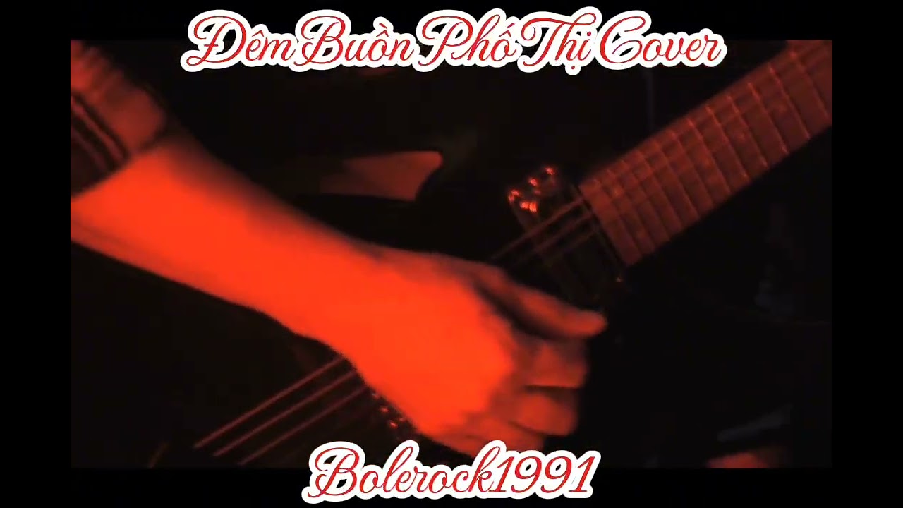 Đêm Buồn Phố Thị – Rock Cover Đêm Khuya | Bolerock1991
