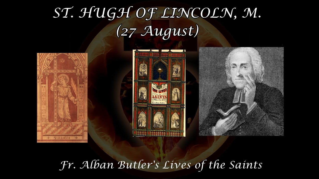 St. Hugh of Lincoln, Martyr (27 August): Butler's Lives of the Saints