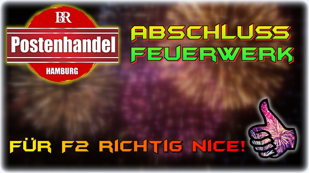 BR Postenhandel Abschlussfeuerwerk | F&uuml;r F2 echt klasse! | MSD Firework