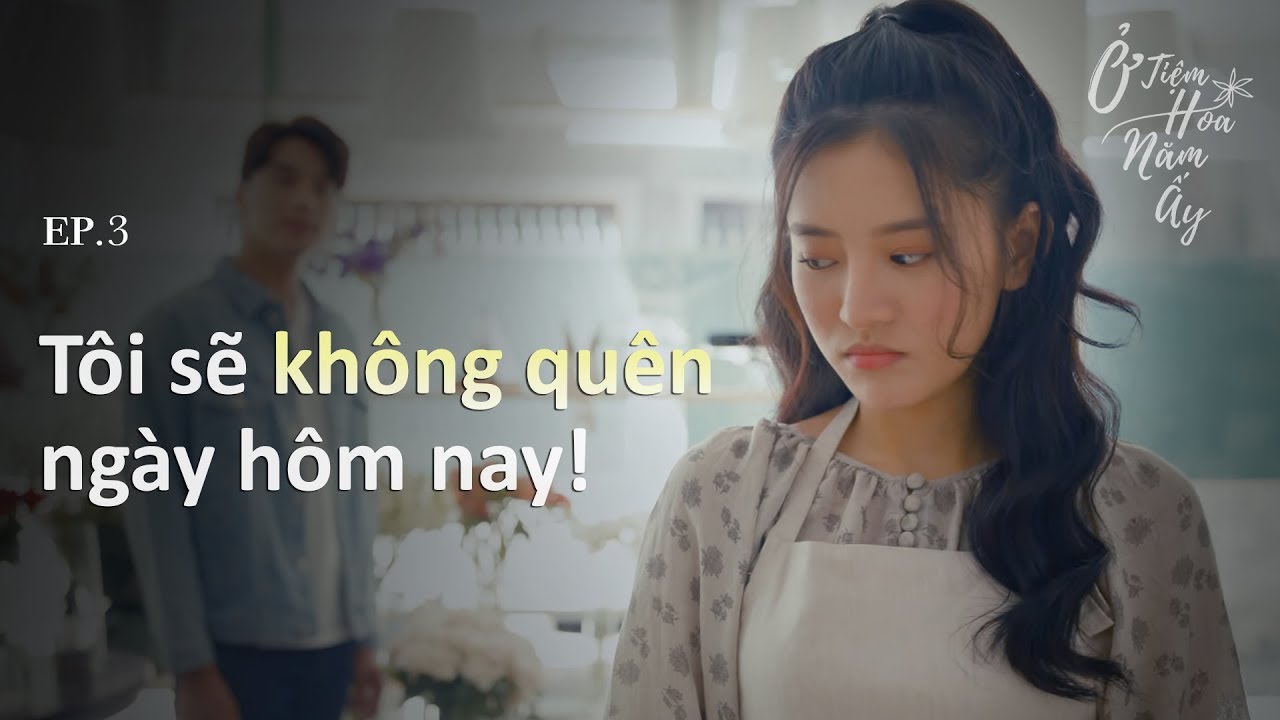 [Ở TIỆM HOA NĂM ẤY] - TẬP 03 - Mọi Mệt Mỏi Đều Tan Biến Khi Bên Cậu | DADA Studio Việt Nam
