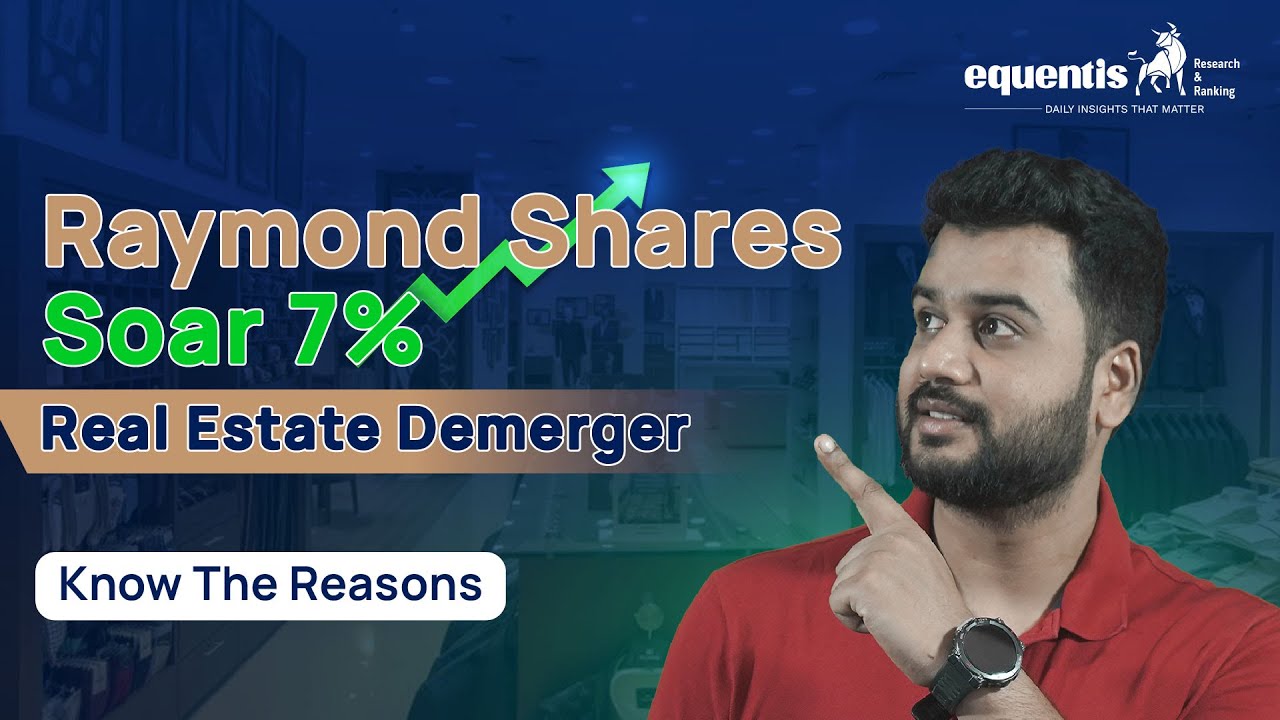 Raymond Demerger Announced | Reasons for the Demerger | Equentis- Research and Ranking