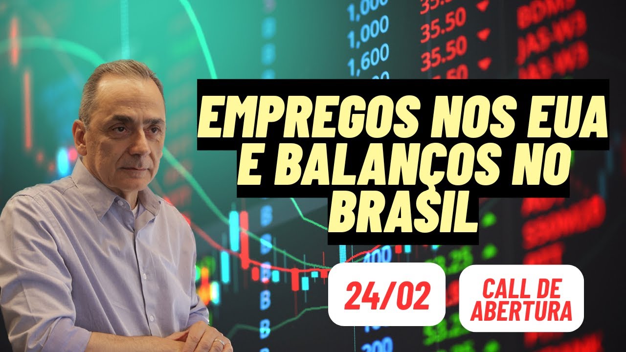 Empregos e balanços | Call de Abertura 24/02/2026 8:00 hs