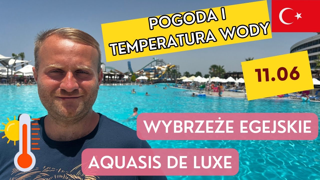 🇹🇷TURCJA 11.06 POGODA Wybrzeże EGEJSKIE Ile stopni ma morze, basen? Aquasis De Luxe Didim