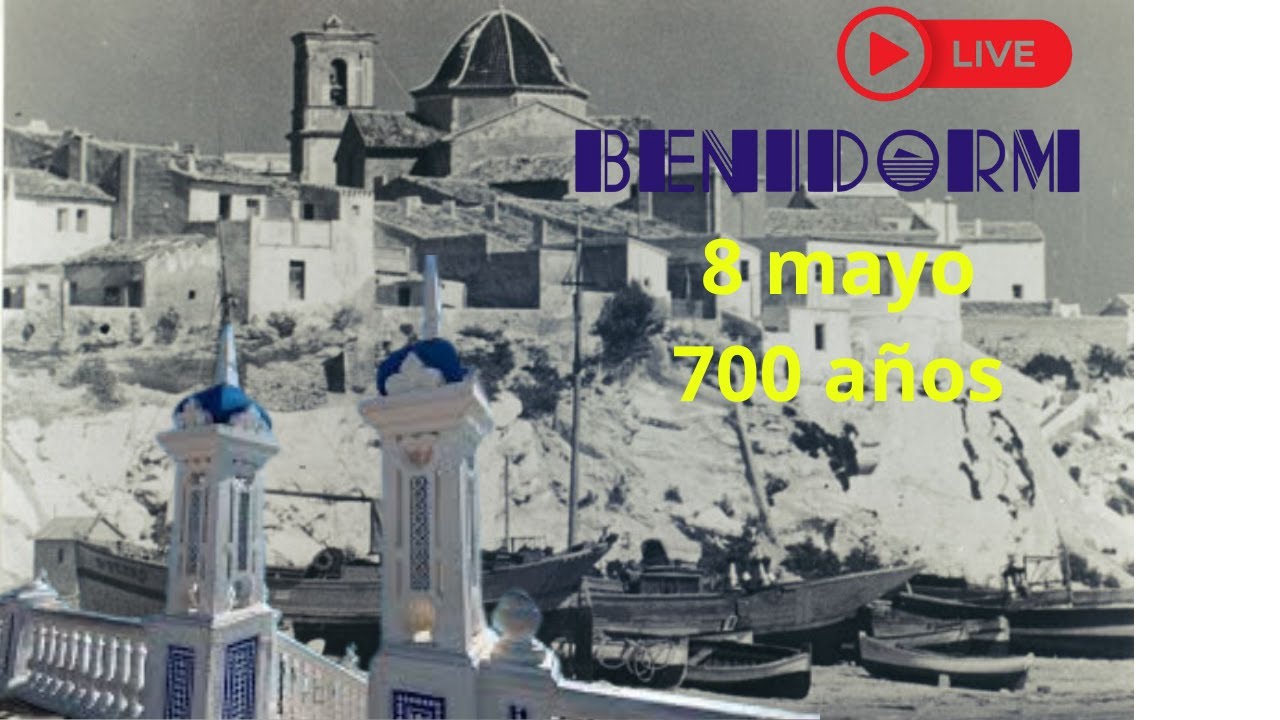 Benidorm 8 de mayo 700 años como pueblo