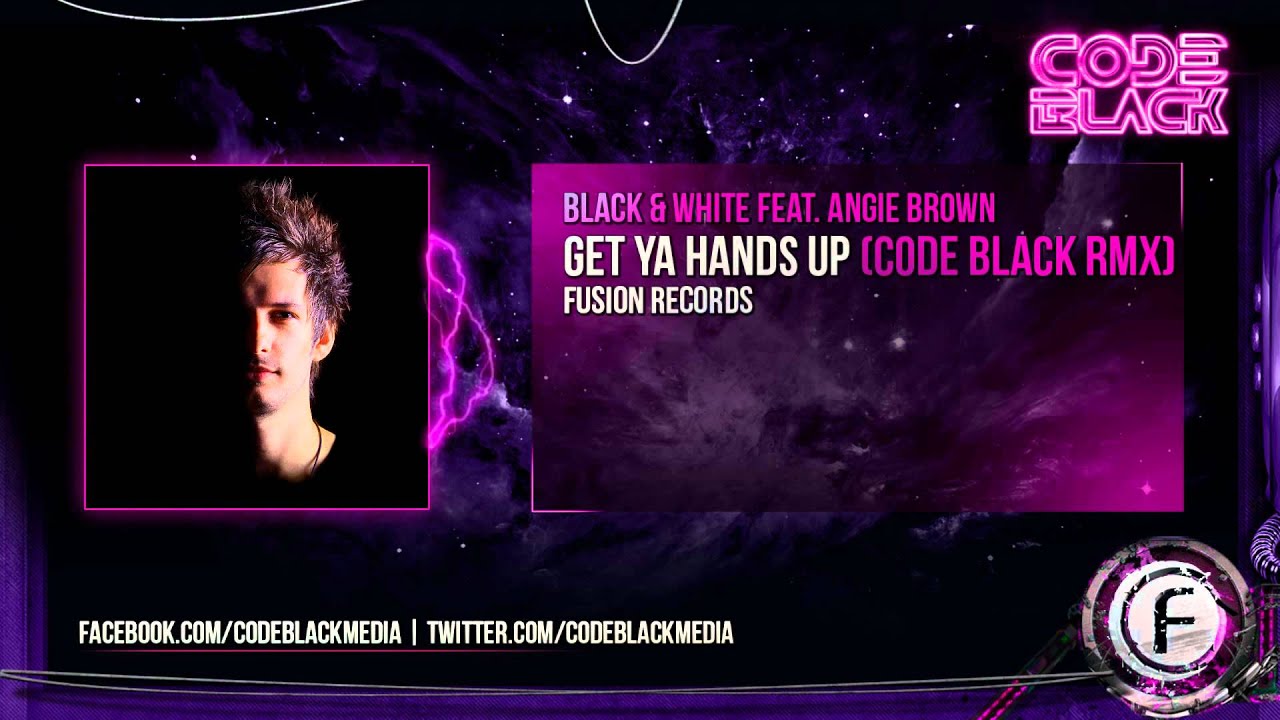Black & White ft Angie Brown - Get Ya Hands Up (Code Black Remix)