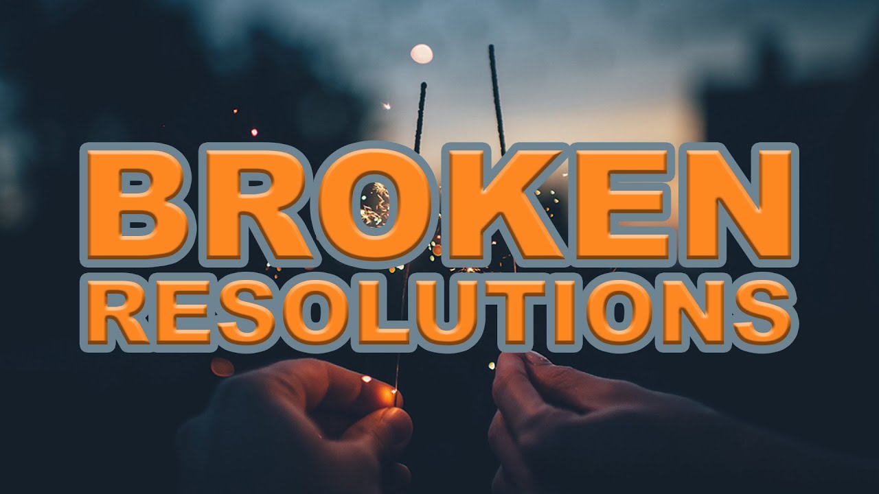 Broken Resolutions