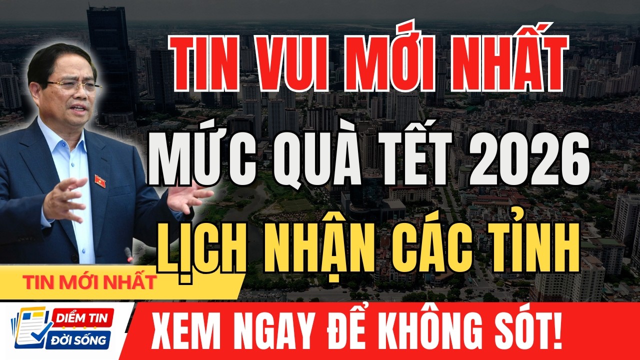 TIN VUI CẬP NHẬT: Quà Tết Bính Ngọ Năm 2026 Tại Các Tỉnh – Lịch Nhận Tiền CỤ THỂ Bà Con Cần Biết