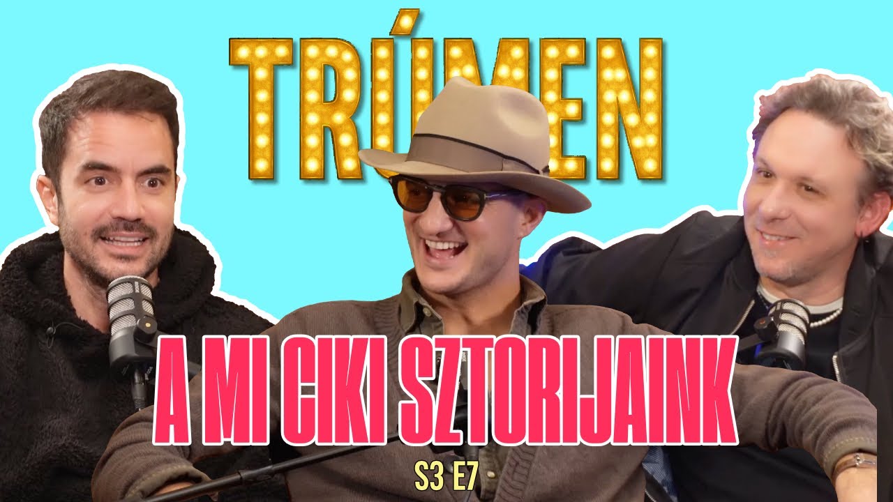 TRÚMEN S3E7 - A MI CIKI SZTORIJAINK (TÖRŐCSIK DANI - TÓTH SZABI) feat. BIHARI ÁDÁM