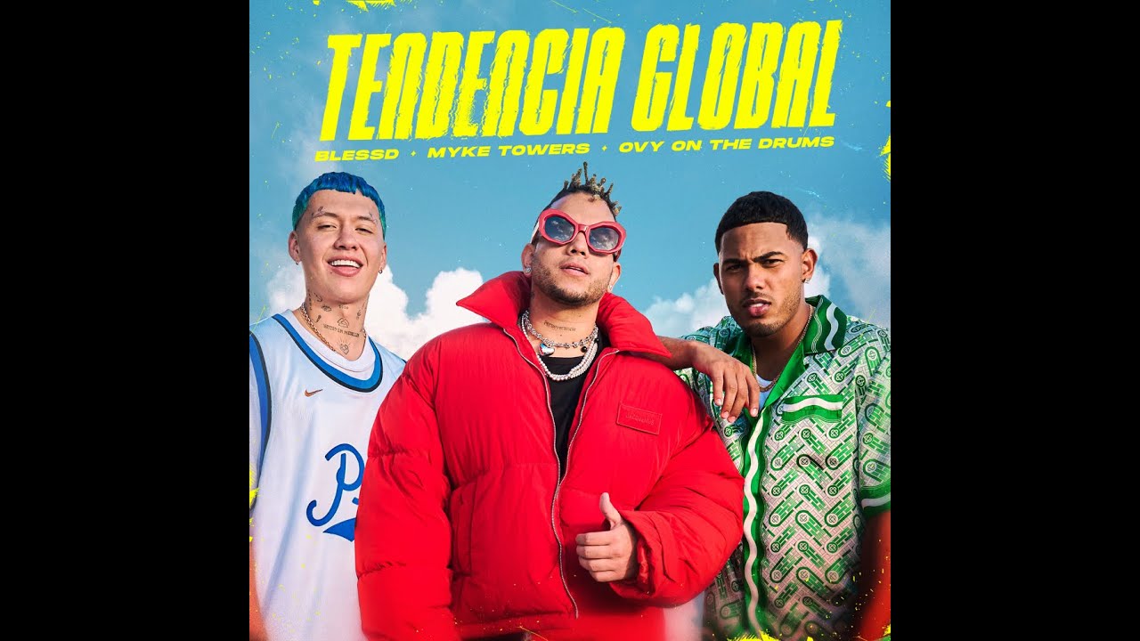 BLESSD ❌ MYKE TOWERS ❌ OVY ON THE DRUMS | TENDENCIA GLOBAL 🌎 ( OFFICIAL IMAGEN VIDEO )